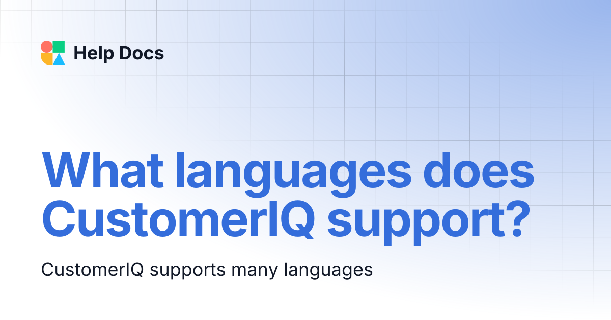 What languages does CustomerIQ support? | Help Docs